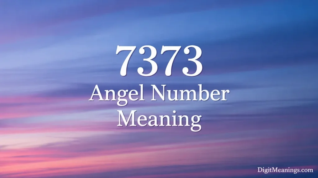 7373 Angel Number Meaning